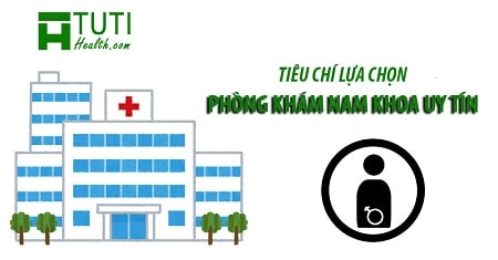 Tiêu chí lựa chọn phòng khám nam khoa uy tín ở Hà Nội
