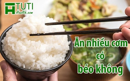 Ăn cơm nhiều có béo không 