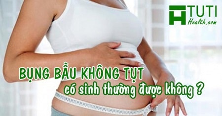 Bụng bầu không tụt có sinh thường được không