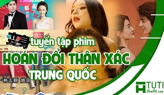 Những bộ phim hoán đổi thân xác của Trung Quốc hay nhất