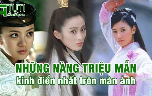 Những nữ diễn viên đóng vai Triệu Mẫn kinh điển trên màn ảnh