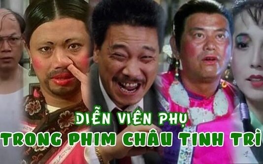 Dàn diễn viên phụ trong phim Châu Tinh Trì ấn tượng nhất
