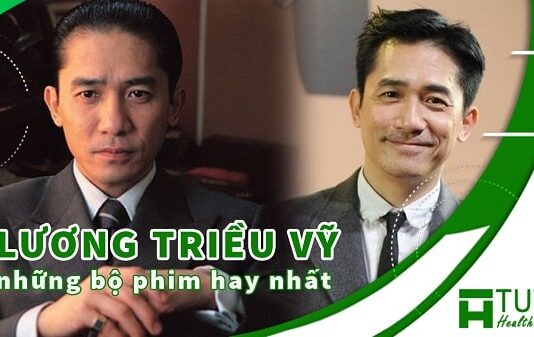 Những bộ phim của Lương Triều Vỹ đóng hay nhất