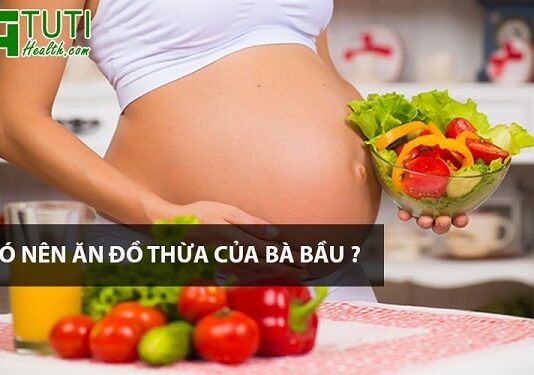 Có nên ăn đồ ăn thừa của bà bầu không ?