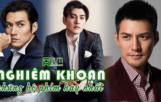 Danh sách những bộ phim của Nghiêm Khoan đóng hay nhất từ trước tới nay