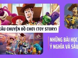 Những bài học ý nghĩa và sâu sắc từ loạt phim Câu Chuyện Đồ Chơi (Toy Story)