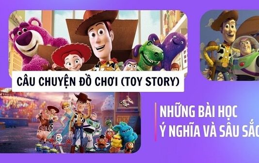 Những bài học ý nghĩa và sâu sắc từ loạt phim Câu Chuyện Đồ Chơi (Toy Story)