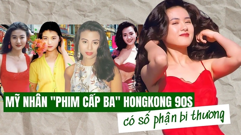 Những Mỹ nhân phim cấp 3 Hong Kong thập niên 90 có số phận bi thương