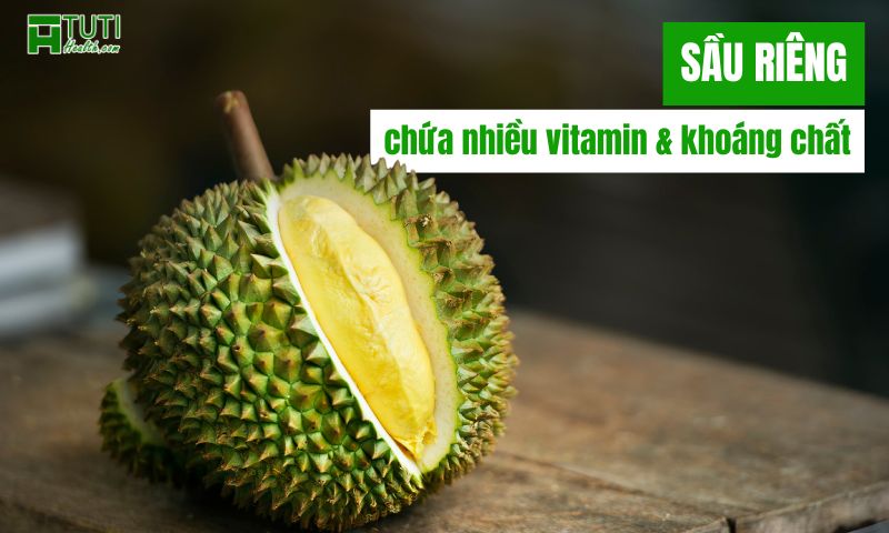 Trong sầu riêng chứa nhiều vitamin và khoáng chất