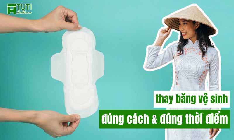 Thay băng vệ sinh đúng cách và đúng thời điểm để ngăn ngừa tràn băng