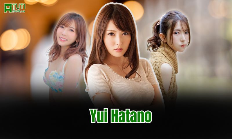 Yui Hatano là một huyền thoại đích thực của giới AV Nhật Bản