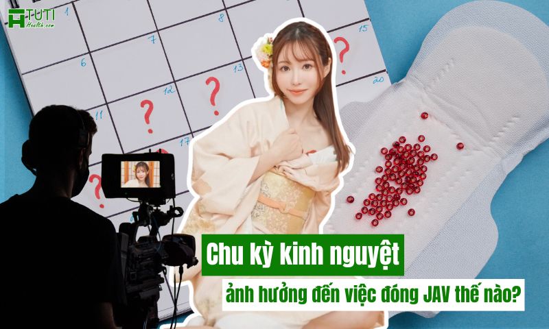 Chu kỳ kinh nguyệt ảnh hưởng đến việc đóng phim như thế nào?