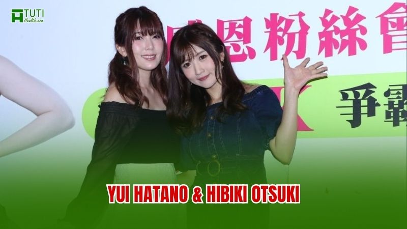 Hibiki Ōtsuki – Yui Hatano: Bộ đôi huyền thoại của JAV