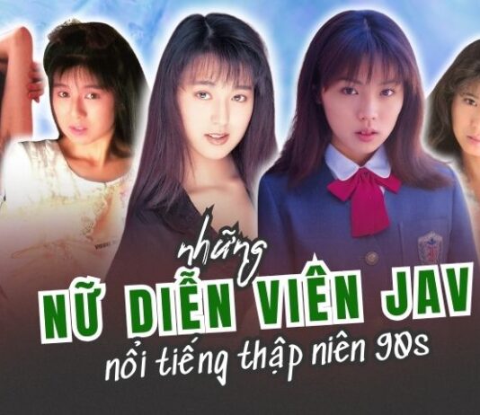 Những nữ diễn viên JAV thập niên 1990s xinh đẹp và nổi tiếng nhất