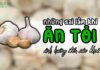 5+ Những sai lầm khi ăn tỏi gây ảnh hưởng xấu đến sức khoẻ Những sai lầm khi ăn tỏi gây ảnh hưởng xấu đến sức khoẻ