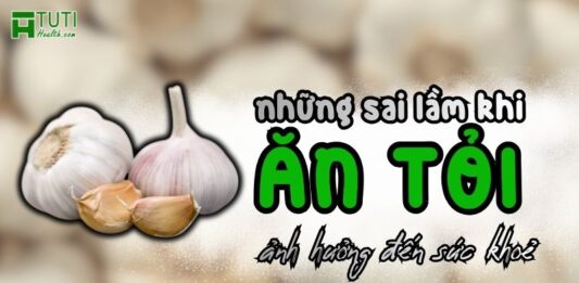 5+ Những sai lầm khi ăn tỏi gây ảnh hưởng xấu đến sức khoẻ Những sai lầm khi ăn tỏi gây ảnh hưởng xấu đến sức khoẻ