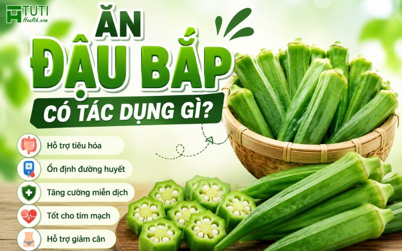 Ăn đậu bắp có tác dụng gì?